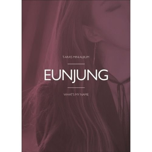 T-ARA WHAT’S MY NAME EUNJUNG Ver.新品未開封CD T-ARA-[What's my name] 13th Mini Album EUNJUNG Ver. CD+40p